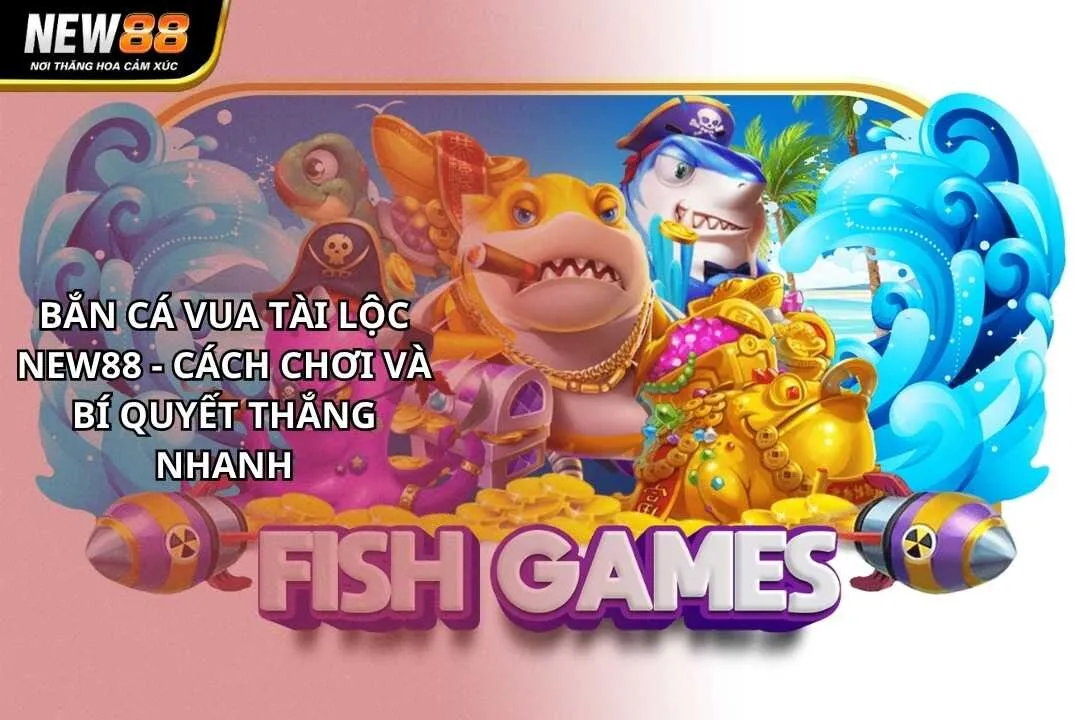 Bắn Cá Vua Tài Lộc