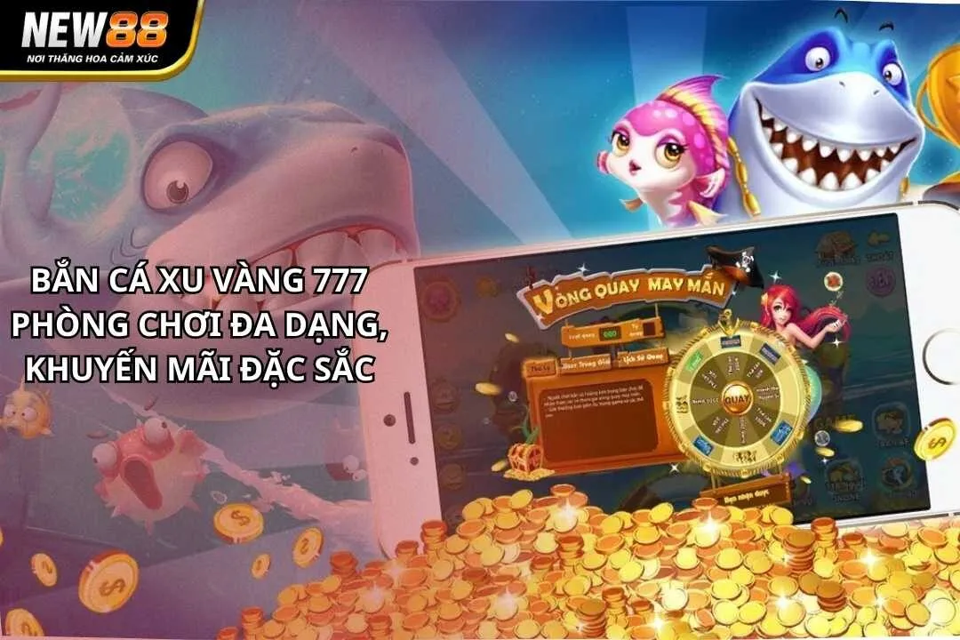 Bắn Cá Xu Vàng 777