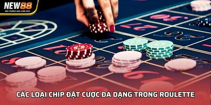 Các loại chip đặt cược đa dạng trong Roulette