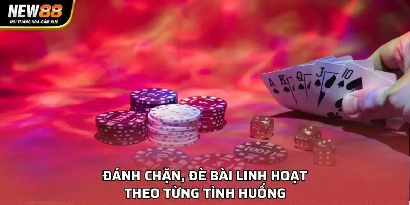 Đánh chặn, đè bài linh hoạt theo từng tình huống