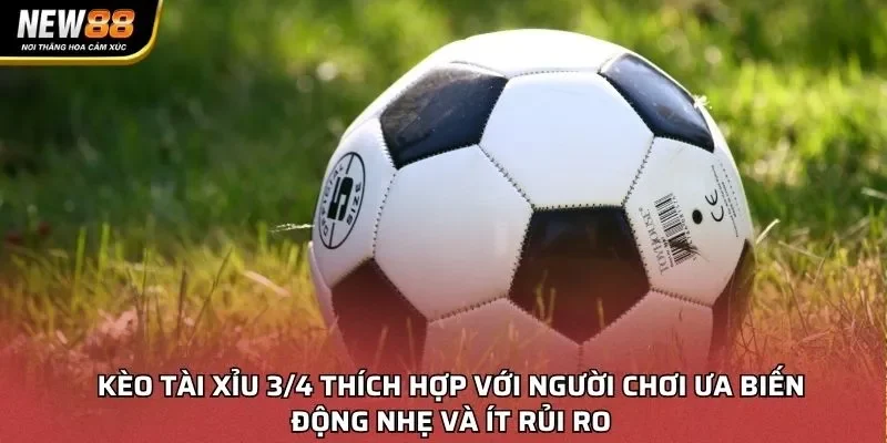 Kèo tài xỉu 3/4 thích hợp với người chơi ưa biến động nhẹ và ít rủi ro