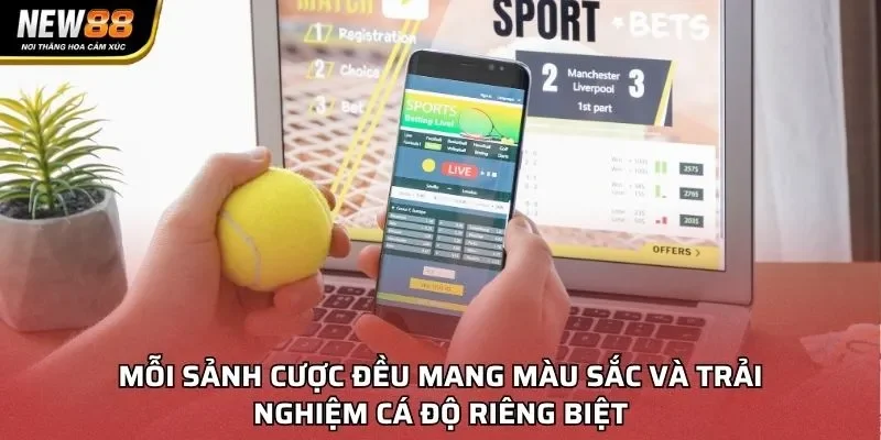 Mỗi sảnh cược đều mang màu sắc và trải nghiệm cá độ riêng biệt