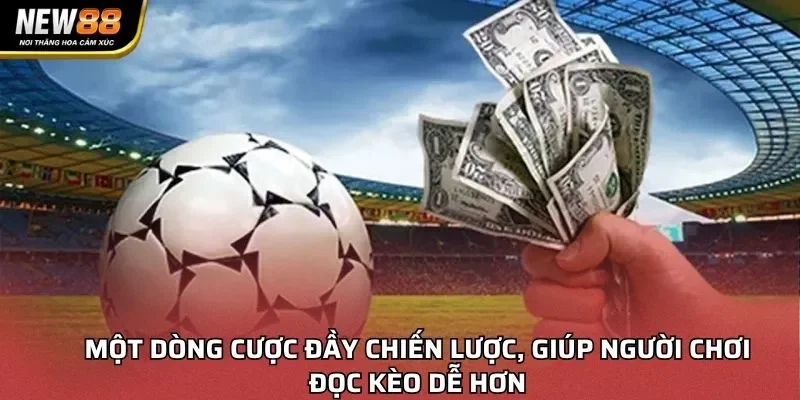 Một dòng cược đầy chiến lược, giúp người chơi đọc kèo dễ hơn
