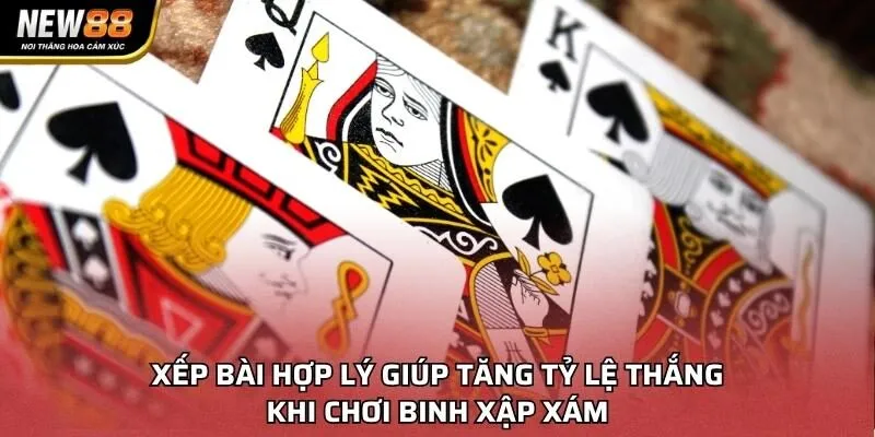 Xếp bài hợp lý giúp tăng tỷ lệ thắng khi chơi Binh Xập Xám